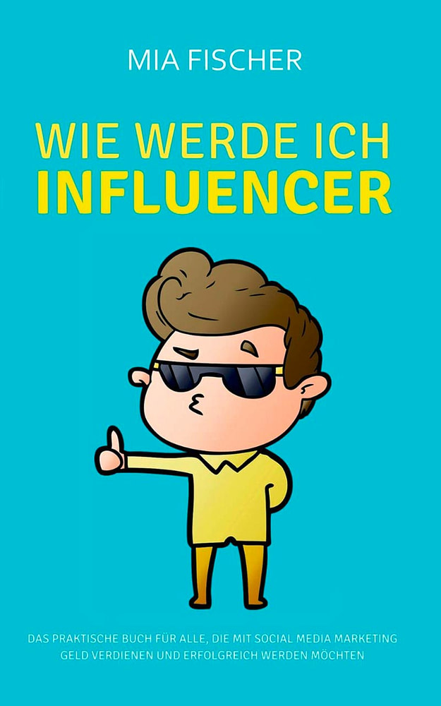 Buchcover Wie werde ich Influencer von Mia Fischer